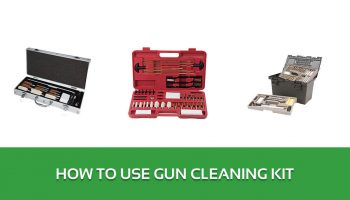 How to Use Gun Cleaning Kit