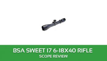 BSA SWEET 17 6-18X40 Rifle Scope Review